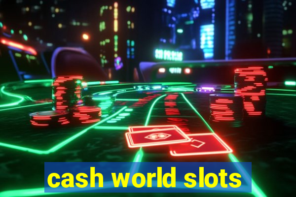 cash world slots